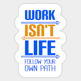 Work isn't life Sticker